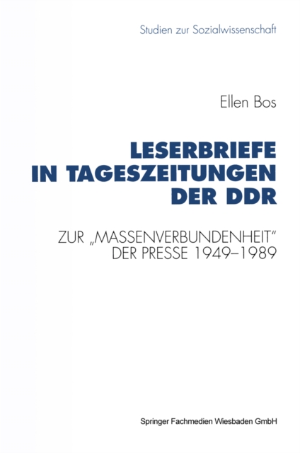 Leserbriefe in Tageszeitungen der DDR : Zur „Massenverbundenheit" der Presse 1949-1989, PDF eBook