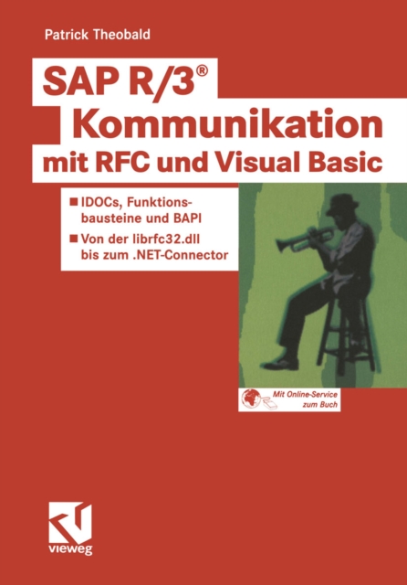 SAP R/3(R) Kommunikation mit RFC und Visual Basic : IDOCs, Funktionsbausteine und BAPI - Von der librfc32.dll bis zum .NET-Connector, PDF eBook