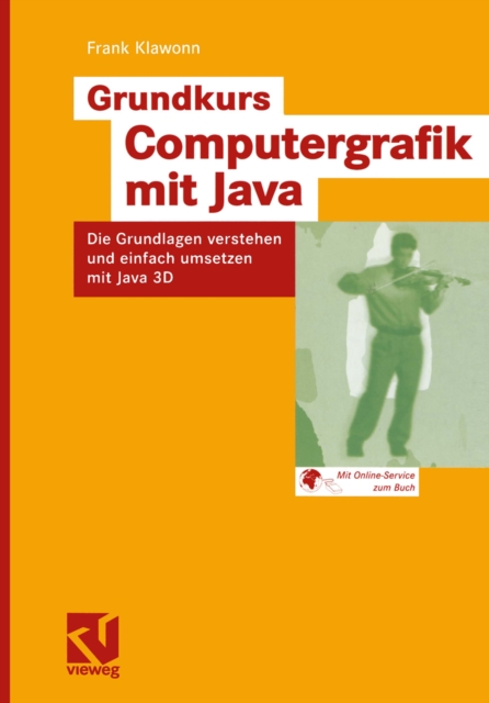 Grundkurs Computergrafik mit Java : Die Grundlagen verstehen und einfach umsetzen mit Java 3D, PDF eBook
