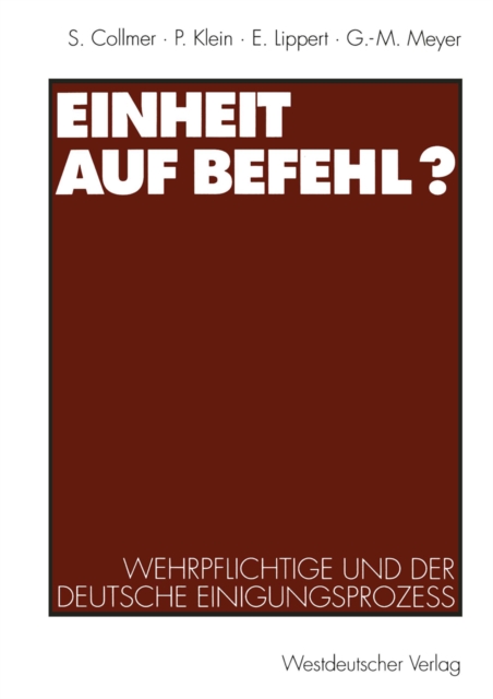 Einheit auf Befehl? : Wehrpflichtige und der deutsche Einigungsproze, PDF eBook