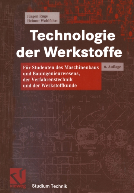 Technologie der Werkstoffe : Fur Studenten des Maschinenbaus und Bauingenieurwesens, der Verfahrenstechnik und der Werkstoffkunde, PDF eBook