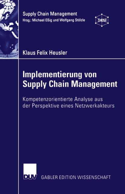 Implementierung von Supply Chain Management : Kompetenzorientierte Analyse aus der Perspektive eines Netzwerkakteurs, PDF eBook