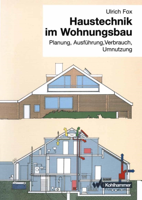 Haustechnik im Wohnungsbau : Planung, Ausfuhrung, Verbrauch, Umnutzung, PDF eBook