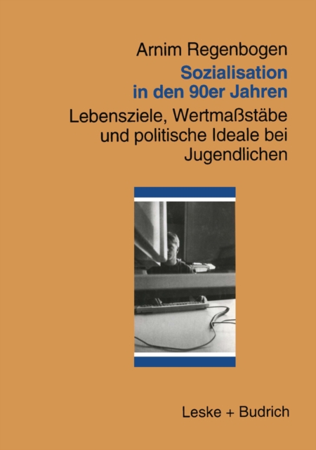 Sozialisation in den 90er Jahren : Lebensziele, Wertmastabe und politische Ideale bei Jugendlichen, PDF eBook