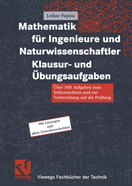 Mathematik fur Ingenieure und Naturwissenschaftler Klausur- und Ubungsaufgaben : Uber 500 Aufgaben zum Selbststudium und zur Vorbereitung auf die Prufung, PDF eBook
