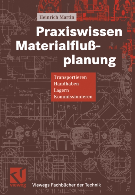 Praxiswissen Materialfluplanung : Transportieren, Handhaben, Lagern, Kommissionieren, PDF eBook