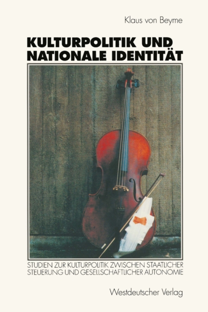 Kulturpolitik und nationale Identitat : Studien zur Kulturpolitik zwischen staatlicher Steuerung und gesellschaftlicher Autonomie, PDF eBook