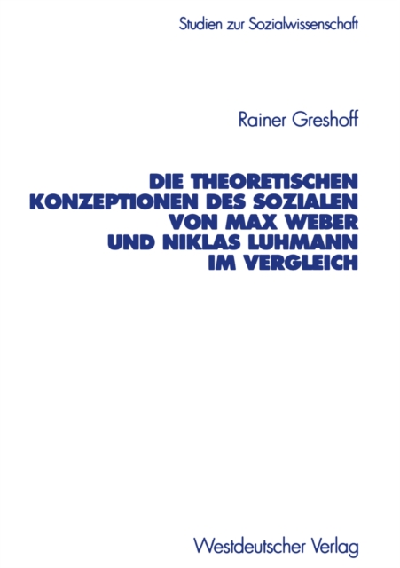 Die theoretischen Konzeptionen des Sozialen von Max Weber und Niklas Luhmann im Vergleich, PDF eBook