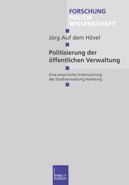 Politisierung der offentlichen Verwaltung : Eine empirische Untersuchung der Stadtverwaltung Hamburg, PDF eBook