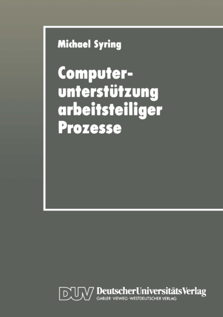Computerunterstutzung arbeitsteiliger Prozesse : Konzipierung eines Koordinationssystems fur die Buroarbeit, PDF eBook