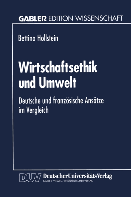 Wirtschaftsethik und Umwelt : Deutsche und franzosische Ansatze im Vergleich, PDF eBook