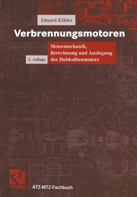 Verbrennungsmotoren : Motormechanik, Berechnung und Auslegung des Hubkolbenmotors, PDF eBook