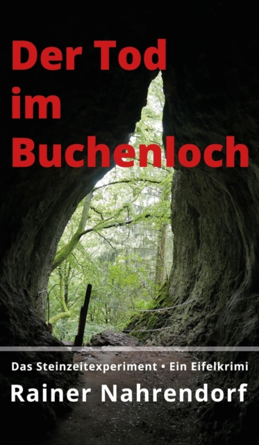 Der Tod im Buchenloch. Das Steinzeitexperiment : Ein Eifelkrimi, EPUB eBook