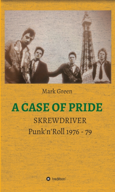 A CASE OF PRIDE : SKREWDRIVER - Punk'n'Roll 1976 - 79, EPUB eBook