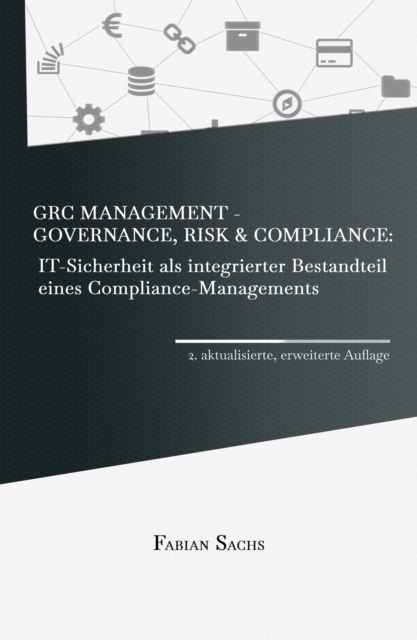 GRC Management-Governance, Risk & Compliance: IT-Sicherheit als integrierter Bestandteil eines Compliance-Managements, EPUB eBook