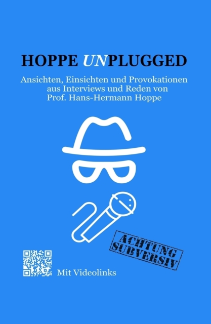 Hoppe Unplugged : Ansichten, Einsichten und Provokationen aus Interviews und Reden von Hans-Hermann Hoppe, EPUB eBook