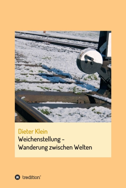 Weichenstellung - Wanderung zwischen Welten : Autobiografie, EPUB eBook