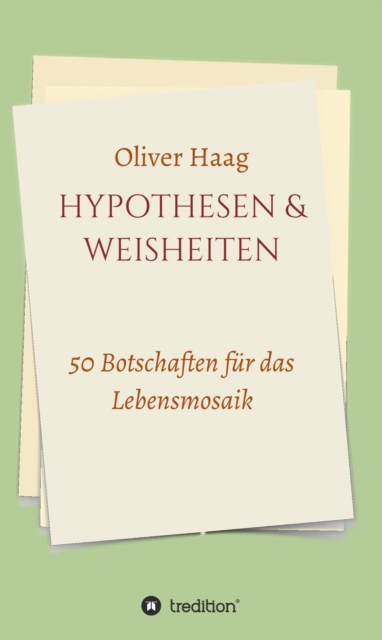 Hypothesen & Weisheiten : 50 Botschaften fur das Lebensmosaik, EPUB eBook