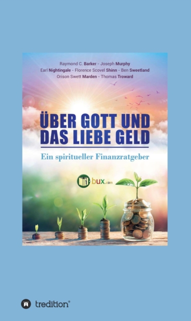 Uber Gott und das liebe Geld : Ein spiritueller Finanzratgeber, EPUB eBook