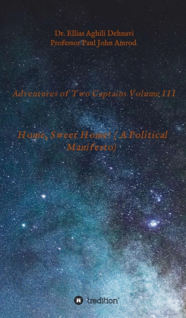 Adventures of Two Captains Volume III : Home, Sweet Home! ( A Political Manifesto), EPUB eBook