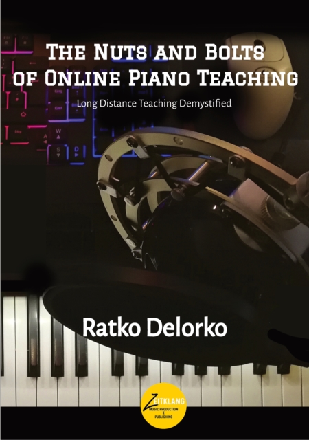 The Nuts and Bolts of Online Piano Teaching : Long Distance Teaching Demystified, EPUB eBook