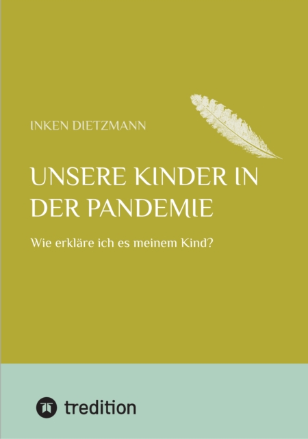 Unsere Kinder in der Pandemie : Wie erklare ich es meinem Kind?, EPUB eBook