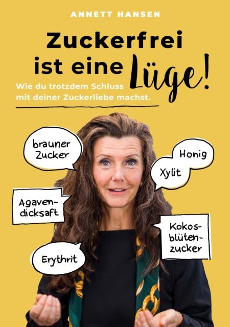 Zuckerfrei ist eine Luge! : Wie du trotzdem Schluss mit deiner Zuckerliebe machst., EPUB eBook