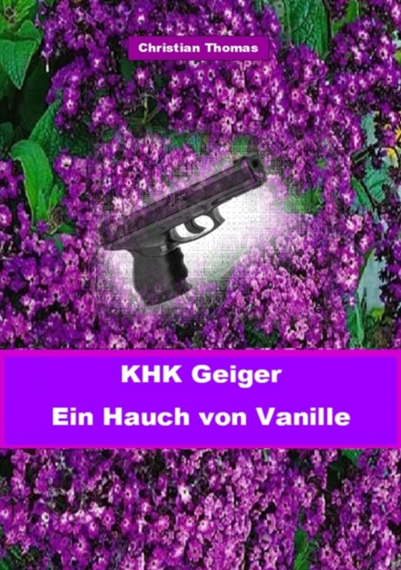 Kriminalhauptkommissar Geiger : Ein Hauch von Vanille, EPUB eBook