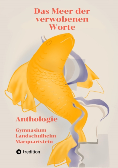 Das Meer der verwobenen Worte : Kreatives Schreiben am Gymnasiums LSH Marquartstein, EPUB eBook
