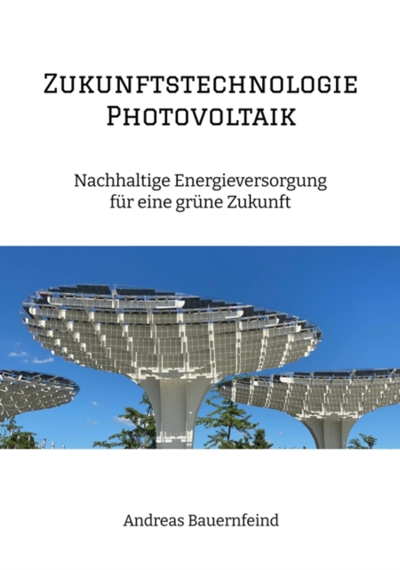 Zukunftstechnologie Photovoltaik : Nachhaltige Energieversorgung fur eine grune Zukunft, EPUB eBook