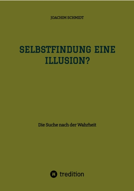 Selbstfindung eine Illusion? : Die Suche nach der Wahrheit, EPUB eBook