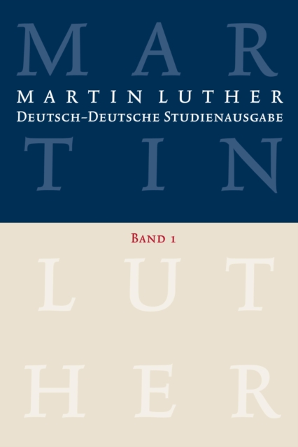 Martin Luther: Deutsch-Deutsche Studienausgabe. Band 1 : Glaube und Leben (Hrsg. u. eingel. von Dietrich Korsch), PDF eBook