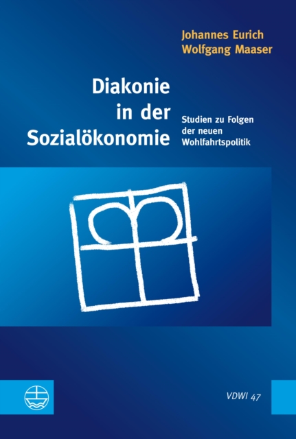 Diakonie in der Sozialokonomie : Studien zu Folgen der neuen Wohlfahrtspolitik, PDF eBook