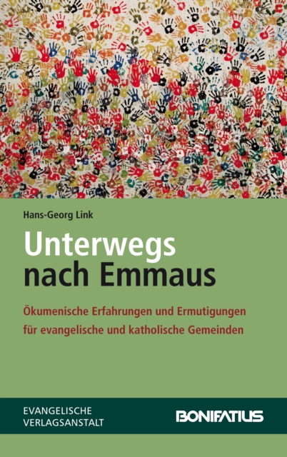 Unterwegs nach Emmaus : Okumenische Erfahrungen und Ermutigungen fur evangelische und katholische Gemeinden, PDF eBook