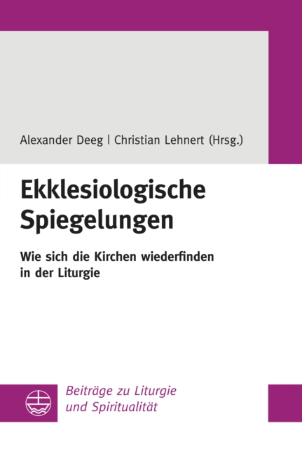 Ekklesiologische Spiegelungen : Wie sich die Kirchen wiederfinden in der Liturgie, PDF eBook