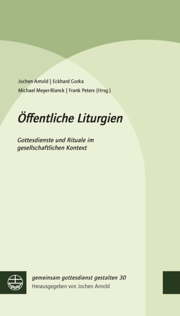 Offentliche Liturgien : Gottesdienste und Rituale im gesellschaftlichen Kontext, PDF eBook