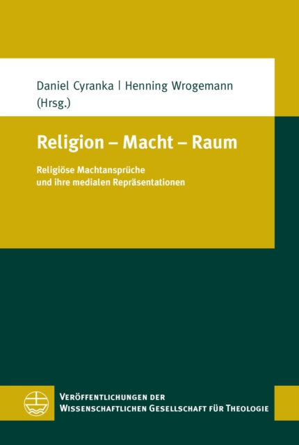 Religion - Macht - Raum : Religiose Machtanspruche und ihre medialen Reprasentationen, EPUB eBook