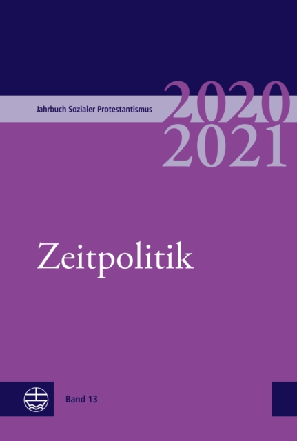 Jahrbuch Sozialer Protestantismus : Band 13 (2020/2021): Zeitpolitik, PDF eBook