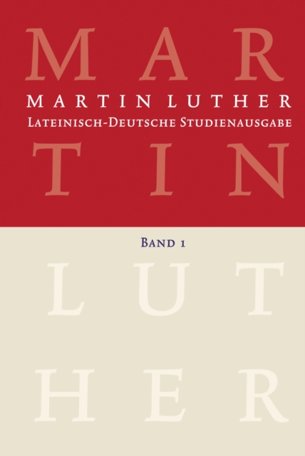 Martin Luther: Lateinisch-Deutsche Studienausgabe Band 1 : Der Mensch vor Gott, PDF eBook