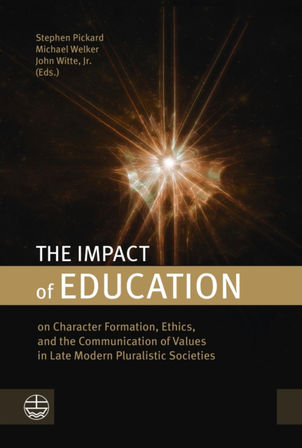 The Impact of Education : on Character Formation, Ethics, and the Communication of Values in Late Modern Pluralistic Societies, PDF eBook