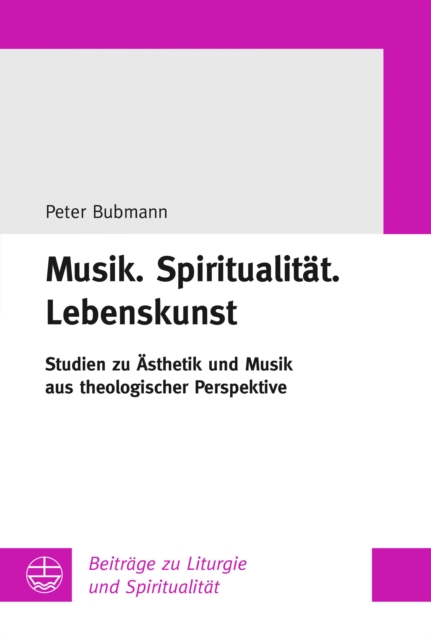 Musik.Spiritualitat.Lebenskunst : Studien zu Asthetik und Musik aus theologischer Perspektive, PDF eBook