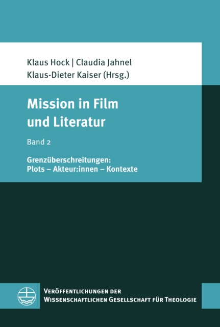 Mission in Film und Literatur : Band 2: Grenzuberschreitungen: Plots - Akteur:innen - Kontexte, PDF eBook
