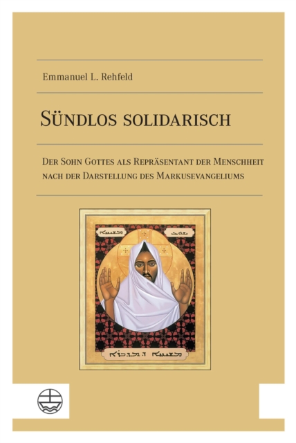 Sundlos solidarisch : Der Sohn Gottes als Reprasentant der Menschheit nach der Darstellung des Markusevangeliums, PDF eBook