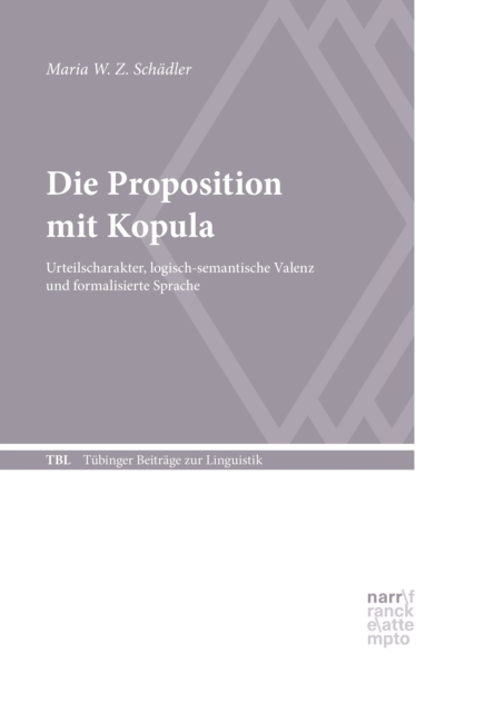 Die Proposition mit Kopula : Urteilscharakter, logisch-semantische Valenz und formalisierte Sprache, PDF eBook