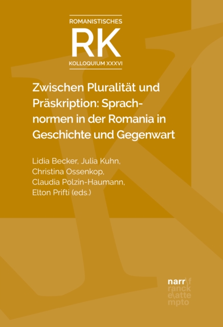 Zwischen Pluralitat und Praskription: Sprachnormen in der Romania in Geschichte und Gegenwart, PDF eBook