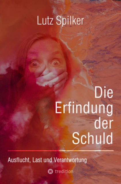 Die Erfindung der Schuld : Ausflucht, Last und Verantwortung, EPUB eBook