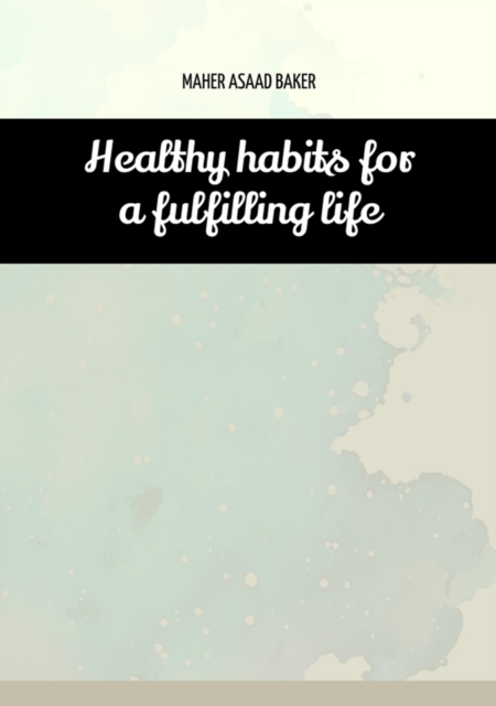 Healthy habits for a fulfilling life, EPUB eBook