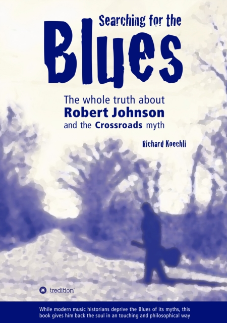 Searching for the Blues : The whole truth about Robert Johnson and the Crossroads myth, EPUB eBook