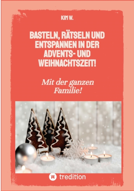 Basteln, ratseln und entspannen in der Advents- und Weihnachtszeit! : Bastelbuch und Quizbuch fur die ganze Familie!, EPUB eBook