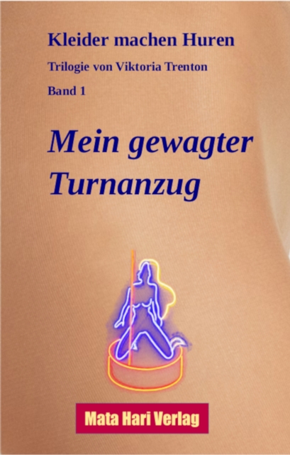 Mein gewagter Turnanzug : Kleider machen Huren - Trilogie von Viktoria Trenton, Band 1, EPUB eBook